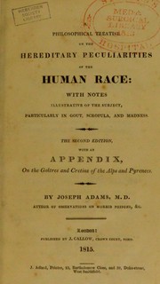 Cover of: A philosophical treatise on the hereditary peculiarities of the human race : with notes illustrative of the subject, particularly in gout, scrofula, and madness by Adams, Joseph, 1756-1818