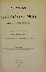Cover of: Die Wunder der Unsichtbaren Welt enth©ơllt durch das Mikroskop by Gustav Jäger