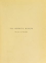 Cover of: The Hermetic museum, restored and enlarged: most faithfully instructing all disciples of the sopho-spagyric art how that greatest and truest medicine of the philosopher's stone may be found and held. Now first done into English from the Latin original published at Frankfort in the year 1678