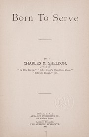 Cover of: Born to serve [a story] by Charles Monroe Sheldon