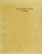 The origin, progress, and present position of the Royal College of Surgeons of Edinburgh, 1505-1905 by J. Smith