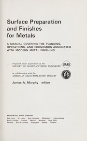 Surface preparation and finishes for metals; a manual covering the planning, operations, and economics associated with modern metal finishing by Society of Manufacturing Engineers, American Electroplaters' Society