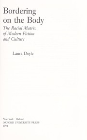 Cover of: Bordering on the body : the racial matrix of modern fiction and culture