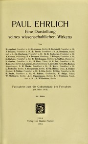 Cover of: Paul Ehrlich, eine Darstellung seines wissenschaftlichen Wirkens: Festschrift zum 60. Geburtstage des Forschers