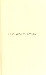 Cover of: Sewage-analysis : a practical treatise on the examination of sewage and effluents from sewage