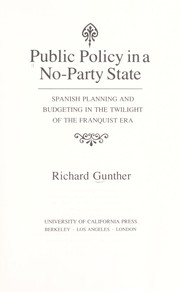 Cover of: Public policy in a no-party state: Spanish planning and budgeting in the twilight of the Franquist era