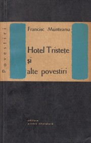 Cover of: Hotel Tristete si alte povestiri. by Francisc Munteanu