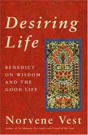 Cover of: Desiring life: Benedict on wisdom and the good life