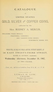 Cover of: Catalogue of United States gold, silver and copper coins, collected by the Hon. Rodney A. Mercur ...