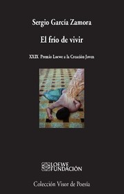 Cover of: El frío de vivir: XXIX Premio Internacional de Poesía Fundación Loewe a la Creación Joven.