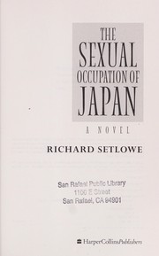 Cover of: The sexual occupation of Japan by Richard Setlowe, Richard Setlowe