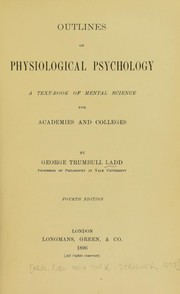 Cover of: Outlines of physiological psychology: a text-book of mental science for academies and colleges