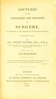 Cover of: Lectures on the principles and practice of surgery: as delivered in the theatre of St. Thomas's Hospital