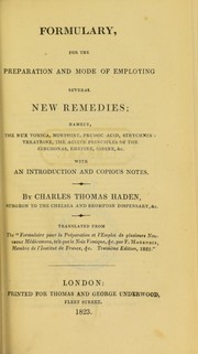 Cover of: Formulary, for the preparation and mode of employing several new remedies: namely, the nux vomica, morphine, prussic acid, strychnin, veratrine, the active principles of the cinchonas, emetine, iodine, &c