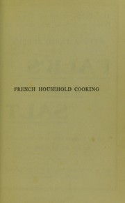 Cover of: French household cooking: with a number of recipes from the best Paris chefs, simple and inexpensive