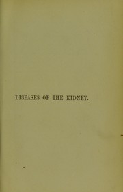 Cover of: Lectures on diseases of the kidney, generally known as 'Bright's disease'; and dropsy