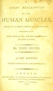 Cover of: A short description of the human muscles, chiefly as they appear on dissection: together with their several uses, and the synonyma of the best authors