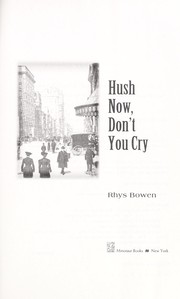 Cover of: Hush now, don't you cry