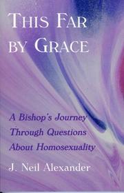 Cover of: This Far by Grace: A Bishop's Journey Through Questions of Homosexuality