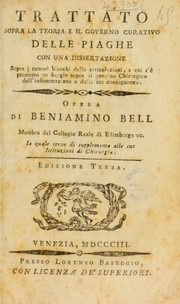 Cover of: Trattato sopra la teoria e il governo curativo delle piaghe ... La quale serve di supplemento alle sue istituzioni di chirurgia by Bell, Benjamin