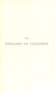 The diseases of children by Sir James Frederic Goodhart