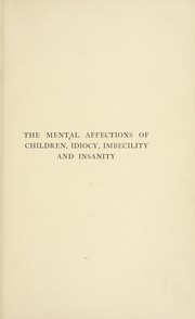 Cover of: The mental affections of children : idiocy, imbecility and insanity
