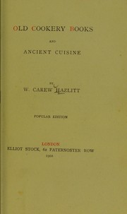 Cover of: Old cookery books and ancient cuisine by William Carew Hazlitt