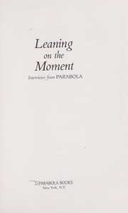 Cover of: Leaning on the moment: interviews from Parabola.