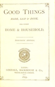Cover of: Good things made, said, & done, for every home & household