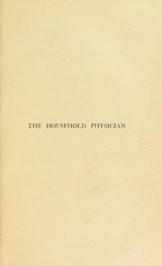 Cover of: The household physician: a family guide to the preservation of health and the domestic treatment of illness