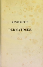 Cover of: Monographie des dermatoses, ou, Pr©♭cis th©♭orique et pratique des maladies de la peau