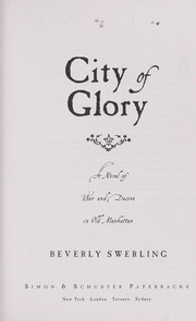 Cover of: City of glory : a novel of war and desire in Old Manhattan by 
