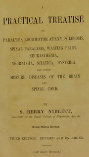 Cover of: A practical treatise on paralysis, locomotor ataxy, sclerosis, spinal paralysis, wasting palsy, neurasthenia, neuralgia, sciatica, hysteria, and other obscure diseases of the brain and spinal cord