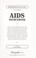 Cover of: AIDS sourcebook : basic consumer health information about acquired immune deficiency syndrome (AIDS) and human immunodeficiency virus (HIV) infection, featuring updated statistical data, reports on recent research and prevention initiatives, and other special topics of interest for persons living with AIDS, including new antiretroviral treatment options, strategies for combating opportunistic infections, information about clinical trials, and more ; along with a glossary of important terms and resouce listings for further help and information