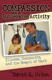 Cover of: Compassion as a Subversive Activity: Illness, Community, and the Gospel of Mark