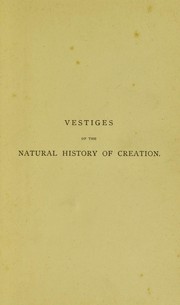 Cover of: Vestiges of the natural history of creation