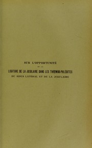 Cover of: Sur l'opportunit©♭ de la ligature de la jugulaire dans les thrombo-phl©♭bites du sinus lat©♭ral et de la jugulaire by Germain Vieu, Germain Vieu