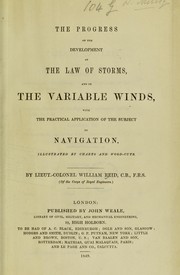 Cover of: The progress of the development of the law of storms, and of the variable winds, with the practical application of the subject to navigation