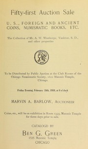 Cover of: Fifty-first auction sale: U. S., foreign and ancient coins, numismatic books, etc. : the collection of Mr. A. W. Westhorpe ...