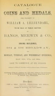 Cover of: Catalogue of coins and medals, the property of William A. Lilliendahl: to be sold at public auction by Bangs Merwin & Co., ... on Monday, Tuesday, and Wednesday evenings, May 26th, the 27th, 28th