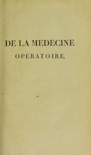 Cover of: De la m©♭decine op©♭ratoire, ou des op©♭rations de chirurgie qui se pratiquent le plus fr©♭quemment ...