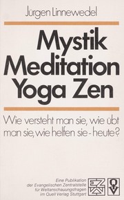 Cover of: Mystik, Meditation, Yoga, Zen by Jürgen Linnewedel
