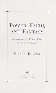 Cover of: Power, faith, and fantasy by Michael B. Oren