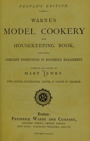 Cover of: Warne's model cookery and housekeeping book: containing complete instructions in household management, and receipts for breakfast dishes ... bills of fare, duties of servants, etc