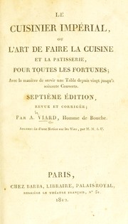 Cover of: Le cuisinier imp©♭rial, ou l'art de faire la cuisine et la p©Øtisserie pour toutes les fortunes: avec la mani©·re de servir une table depuis vingt jusqu'©  soixante couverts