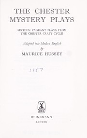 Cover of: Chester mystery plays: sixteen pageant plays from the cheste by MAURICE HUSSEY