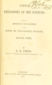 Cover of: Comte's philosophy of the sciences: being an exposition of the principles of the Cours de philosophie positive of Auguste Comte
