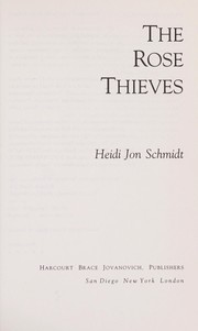Cover of: The rose thieves by Heidi Jon Schmidt