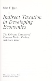 Cover of: Indirect taxation in developing economies: The role and structure of customs duties, excises, and sales taxes