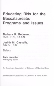 Cover of: Educating RNs for the baccalaureate by Barbara K. Redman, Judith M. Cassells, editors ; Ruth Lamothe, managing editor.